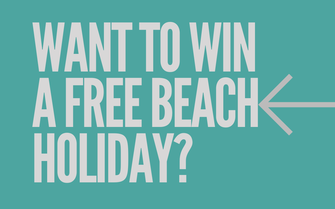 Want to Win a Free Beach Holiday?